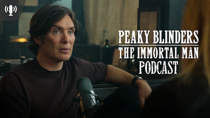 Peaky Blinders: The Immortal Man Podcast
