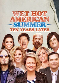 Wet Hot American Summer: Ten Years Later