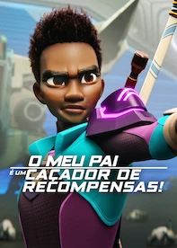 O Meu Pai é um Caçador de Recompensas!